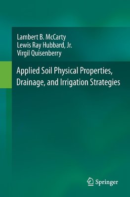 Applied Soil Physical Properties, Drainage, and Irrigation Strategies.