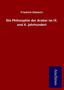 Die Philosophie der Araber im IX. und X. Jahrhundert