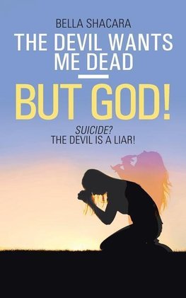 The Devil Wants Me Dead-But God!