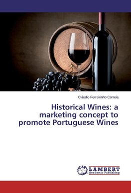 Historical Wines: a marketing concept to promote Portuguese Wines