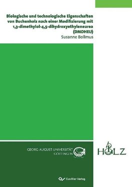 Biologische und technologische Eigenschaften von Buchenholz nach einer Modifizierung mit 1,3-dimethylol-4,5-dihydroxyethyleneurea (DMDHEU)