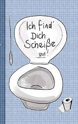 Ich find dich Scheiße...gut! - Notizbuch