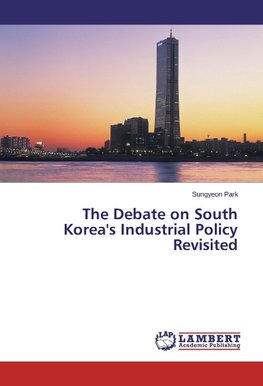 The Debate on South Korea's Industrial Policy Revisited