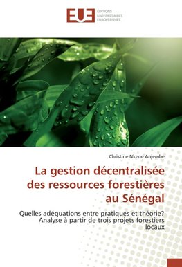 La gestion décentralisée des ressources forestières au Sénégal