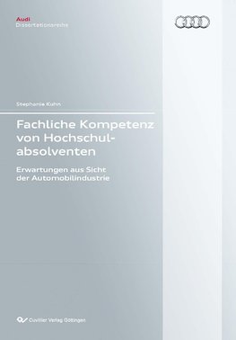 Fachliche Kompetenz von Hochschulabsolventen. Erwartungen aus Sicht der Automobilindustrie