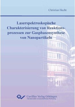 Laserspektroskopische Charakterisierung von Reaktionsprozessen zur Gasphasensynthese von Nanopartikeln