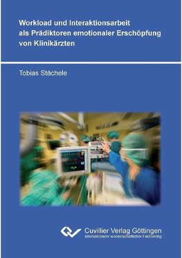 Workload und Interaktionsarbeit als Prädiktoren emotionaler Erschöpfung von Klinikärzten