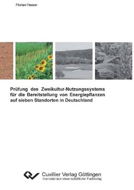 Prüfung des Zweikultur-Nutzungssystems für die Bereitstellung von Energiepflanzen auf sieben Standorten in Deutschland