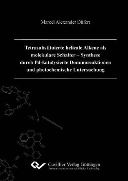 Tetrasubstituierte helicale Alkene als molekulare Schalter - Synthese durch Pd-katalysierte Dominoreaktionen und photochemische Untersuchung