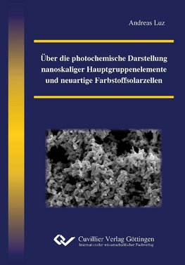 Über die photochemische Darstellung nanoskaliger Hauptgruppenelemente und neuartige Farbstoffsolarzellen