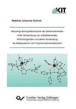 Neuartige Borhydridkomplexe der Seltenerdmetalle unter Verwendung von chelatisierenden N-Donorliganden und deren Anwendung als Katalysatoren von Polymerisationsreaktionen