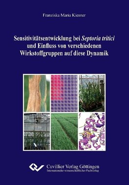 Sensitivitätsentwicklung bei Septoria tritici und Einfluss von verschiedenen Wirkstoffgruppen auf diese Dynamik