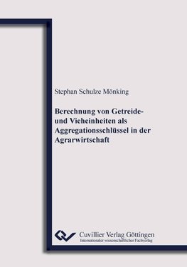 Berechnung von Getreide- und Vieheinheiten als Aggregationsschlüssel in der Agrarwirtschaft