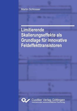 Limitierende Skalierungseffekte als Grundlage für innovative Feldeffekttransistoren