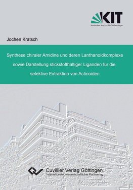 Synthese chiraler Amidine und deren Lanthanoidkomplexe sowie Darstellung stickstoffhaltiger Liganden für die selektive Extraktion von Actinoiden