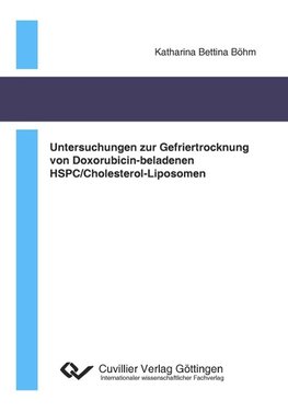 Untersuchungen zur Gefriertrocknung von Doxorubicin-beladenen HSPC/Cholesterol- Liposomen