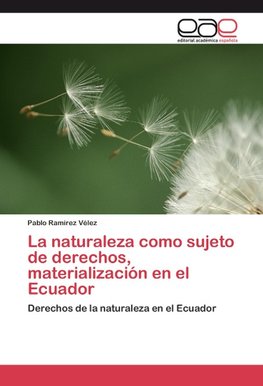 La naturaleza como sujeto de derechos, materialización en el Ecuador