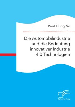 Die Automobilindustrie und die Bedeutung innovativer Industrie 4.0 Technologien