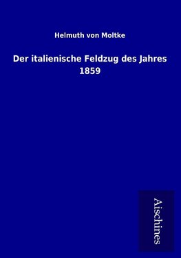 Der italienische Feldzug des Jahres 1859