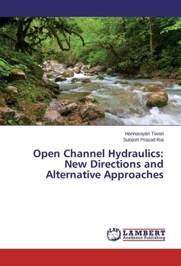 Open Channel Hydraulics: New Directions and Alternative Approaches
