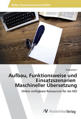 Aufbau, Funktionsweise und Einsatzszenarien Maschineller Übersetzung