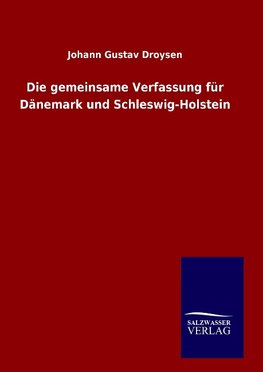 Die gemeinsame Verfassung für Dänemark und Schleswig-Holstein