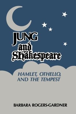 Jung and Shakespeare - Hamlet, Othello and the Tempest [Paperback]