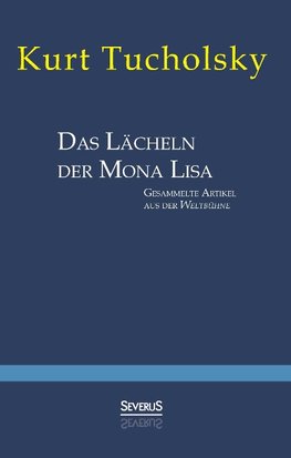 Das Lächeln der Mona Lisa. Gesammelte Artikel aus der 'Weltbühne'