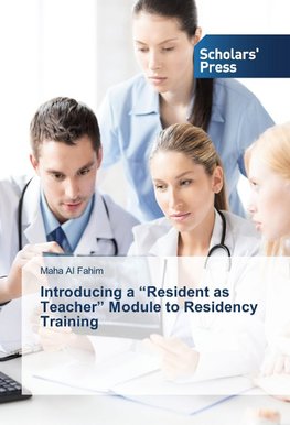 Introducing a "Resident as Teacher" Module to Residency Training