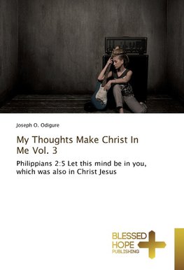 My Thoughts Make Christ In Me Vol. 3