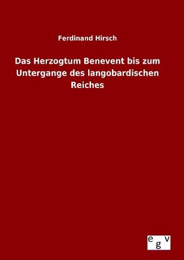 Das Herzogtum Benevent bis zum Untergange des langobardischen Reiches