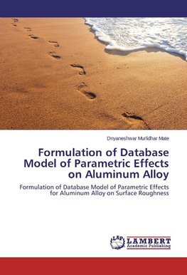 Formulation of Database Model of Parametric Effects on Aluminum Alloy