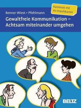 Gewaltfreie Kommunikation. Achtsam miteinander umgehen