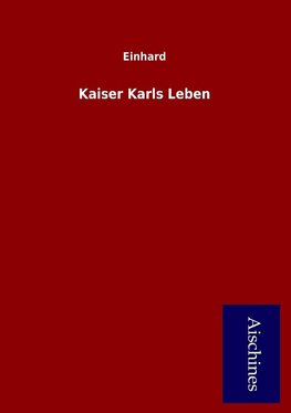 Kaiser Karls Leben