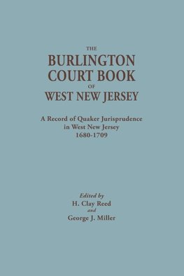 Burlington Court Book of West New Jersey, 1680-1709. American Legal Records, Volume 5