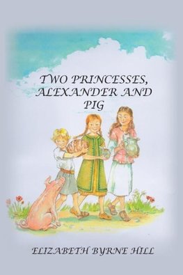 Two Princesses, Alexander and Pig