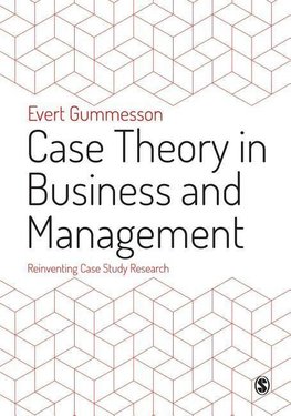 Gummesson, E: Case Theory in Business and Management