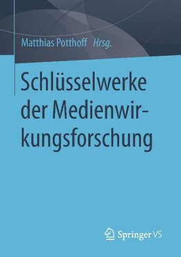 Schlüsselwerke der Medienwirkungsforschung