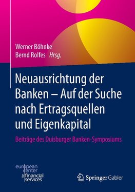 Neuausrichtung der Banken - Auf der Suche nach Ertragsquellen und Eigenkapital