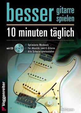 Besser Gitarre spielen - 10 Minuten täglich