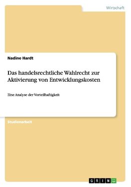 Das handelsrechtliche Wahlrecht zur Aktivierung von Entwicklungskosten