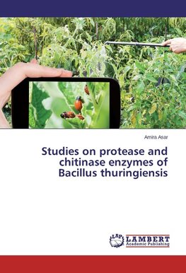 Studies on protease and chitinase enzymes of Bacillus thuringiensis