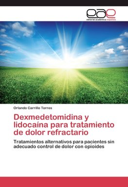 Dexmedetomidina y lidocaína para tratamiento de dolor refractario