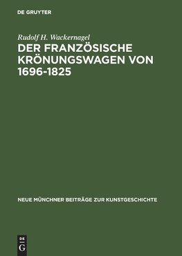 Der französische Krönungswagen von 1696-1825