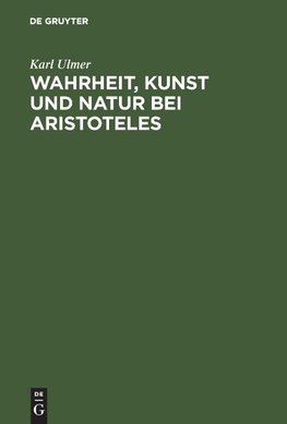 Wahrheit, Kunst und Natur bei Aristoteles