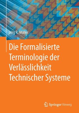 Die Formalisierte Terminologie der Verlässlichkeit Technischer Systeme