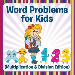 Word Problems for Kids (Multiplication & Division Edition)