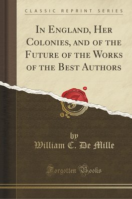 Mille, W: In England, Her Colonies, and of the Future of the