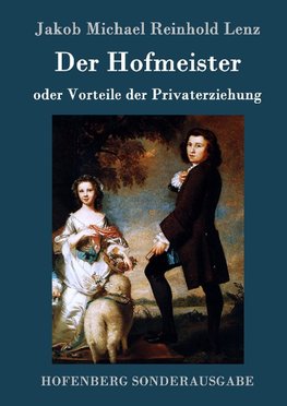 Der Hofmeister oder Vorteile der Privaterziehung