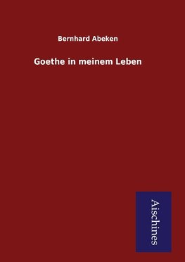 Goethe in meinem Leben